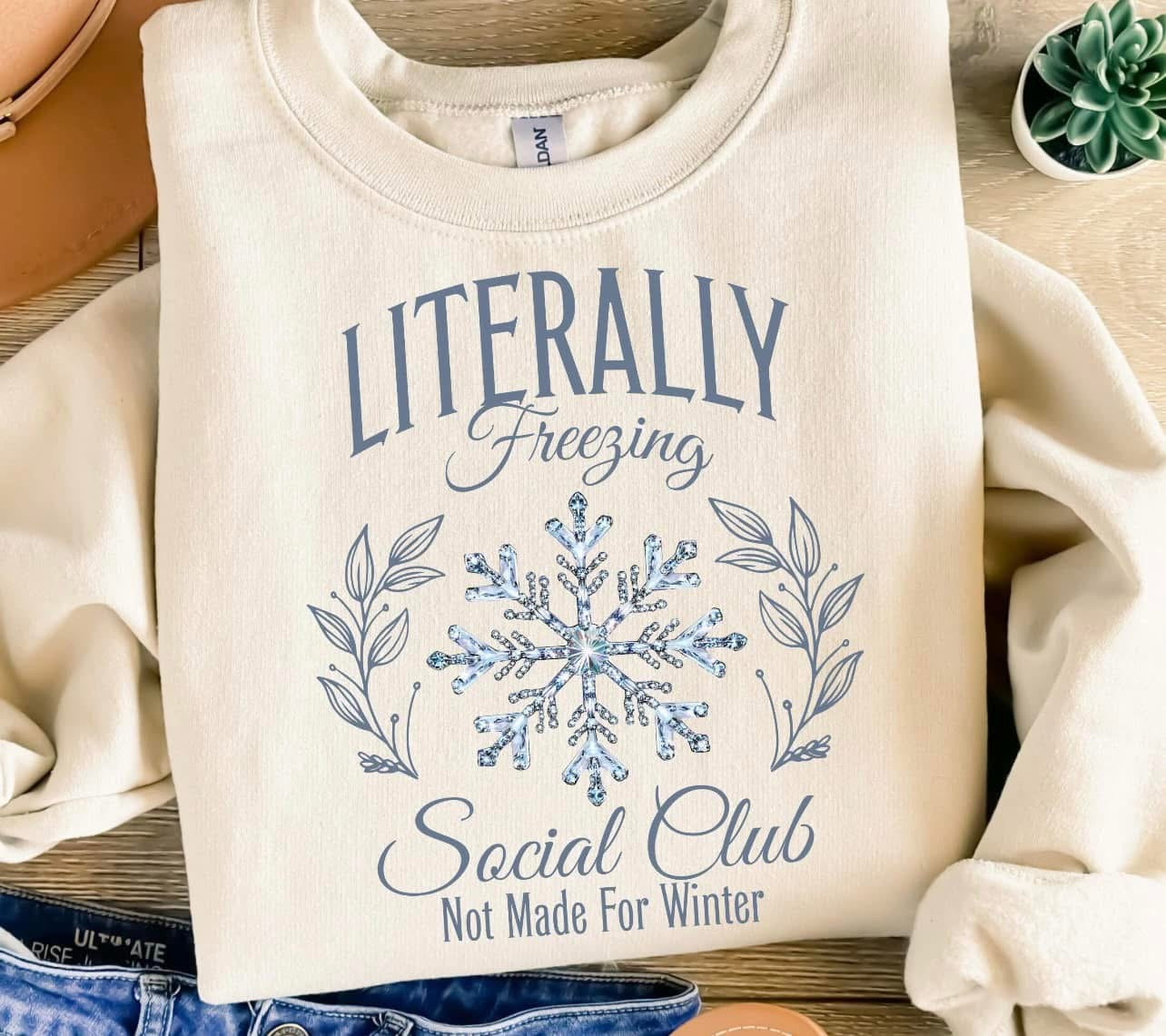 Literally Freezing Crew Sweatshirt